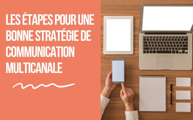 Comment élaborer une stratégie de communication multicanale ?