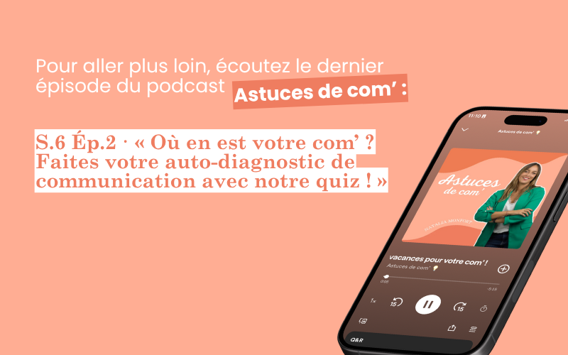 Evaluez votre communication et écoutez le podcast Astuces de com'